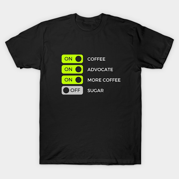 Caffeinate And Advocate, Coffee Lover T-Shirt by Intellectual Asshole